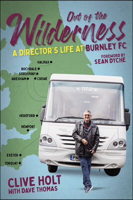 Out of the Wilderness: A Director&#39;s Life at Burnley FC