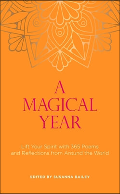 A Magical Year: Lift Your Spirit with 365 Poems and Reflections from Around the World