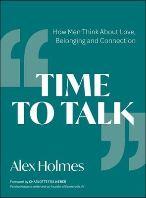 Time to Talk: How Men Think about Love, Belonging and Connection