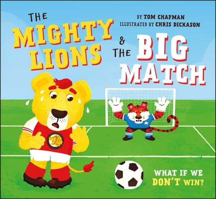 The Mighty Lions and the Big Match (UK Edition): What If We Don't Win?