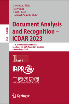 Document Analysis and Recognition - Icdar 2023: 17th International Conference, San Jose, Ca, Usa, August 21-26, 2023, Proceedings, Part I