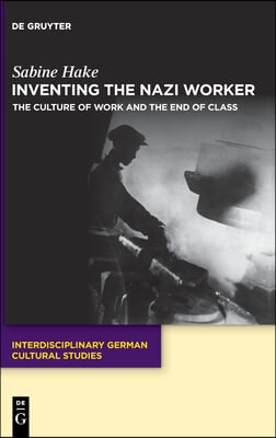 The Nazi Worker: The Culture of Work and the End of Class