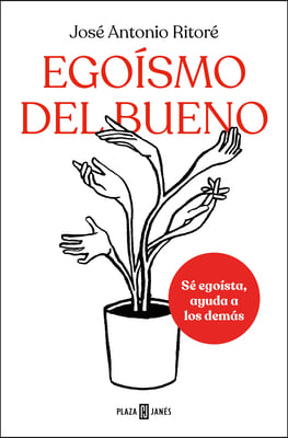 Egoísmo del Bueno / Selfishness, of the Good Kind