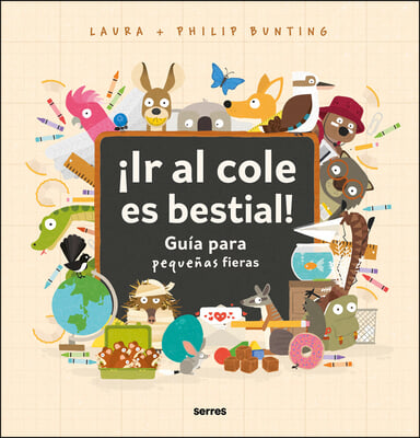 &#161;Ir Al Cole Es Bestial!: Gu&#237;a Para Peque&#241;as Fieras / The Wild Guide to Starting School