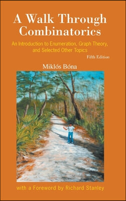 Walk Through Combinatorics, A: An Introduction to Enumeration, Graph Theory, and Selected Other Topics (Fifth Edition)