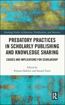 Predatory Practices in Scholarly Publishing and Knowledge Sharing