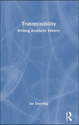 Transmissibility: Writing Aesthetic History