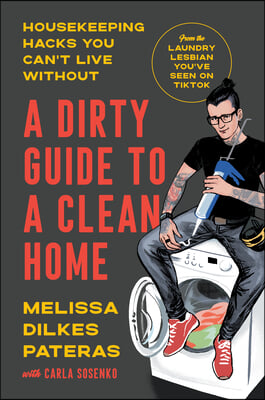 A Dirty Guide to a Clean Home: Housekeeping Hacks You Can&#39;t Live Without