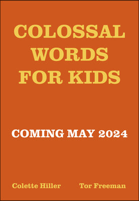 Colossal Words for Kids: 75 Tremendous Words: Neatly Defined to Stick in the Mind