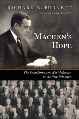 Machen's Hope: The Transformation of a Modernist in the New Princeton