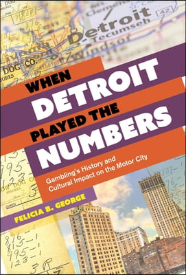 When Detroit Played the Numbers: Gambling&#39;s History and Cultural Impact on the Motor City