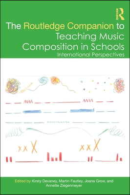 Routledge Companion to Teaching Music Composition in Schools