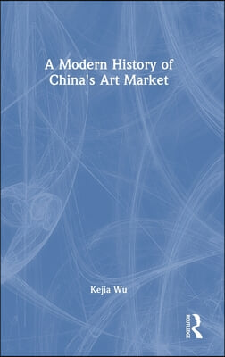 A Modern History of China&#39;s Art Market