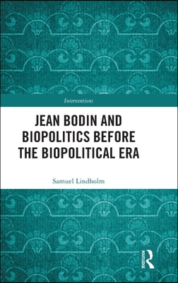 Jean Bodin and Biopolitics Before the Biopolitical Era