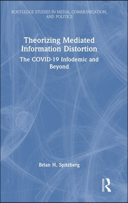 Theorizing Mediated Information Distortion