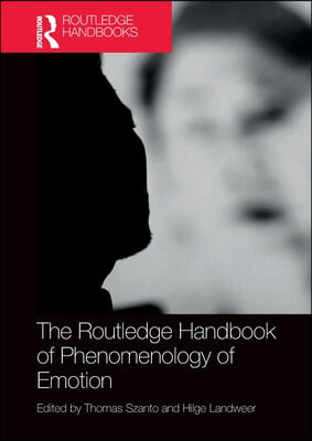 Routledge Handbook of Phenomenology of Emotion