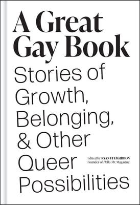 A Great Gay Book: Stories of Growth, Belonging &amp; Other Queer Possibilities