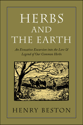 Herbs and the Earth: An Evocative Excursion Into the Lore & Legend of Our Common Herbs