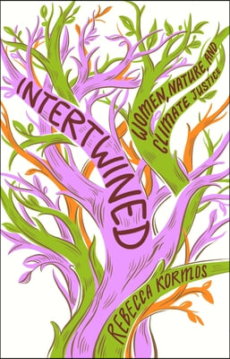 Intertwined: Women, Nature, and Climate Justice