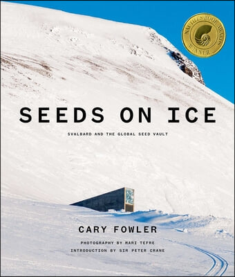 Seeds on Ice: Svalbard and the Global Seed Vault: New and Updated Edition