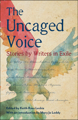 The Uncaged Voice: Stories by Writers in Exile