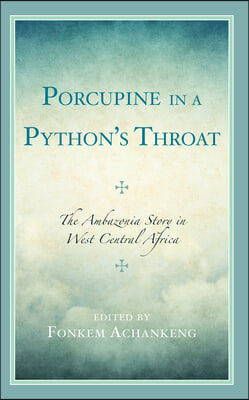 Porcupine in a Python&#39;s Throat: The Ambazonia Story in West Central Africa