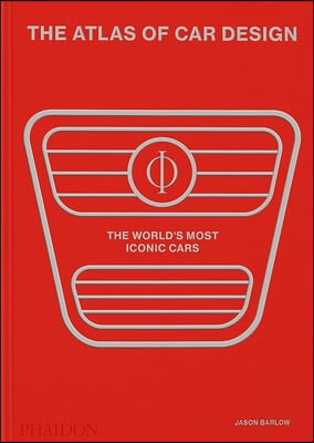 The Atlas of Car Design: The World&#39;s Most Iconic Cars (Rally Red Edition)