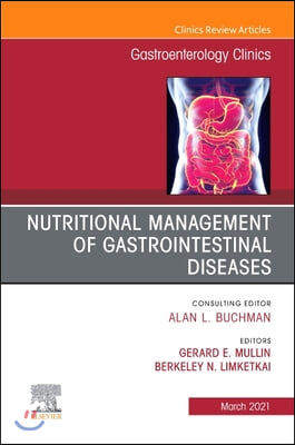 Nutritional Management of Gastrointestinal Diseases, an Issue of Gastroenterology Clinics of North America, Volume 50-1