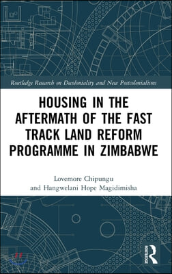 Housing in the Aftermath of the Fast Track Land Reform Programme in Zimbabwe