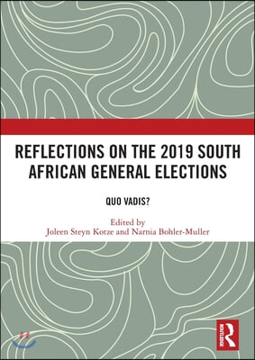 Reflections on the 2019 South African General Elections: Quo Vadis?