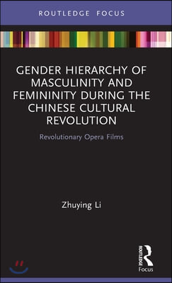 Gender Hierarchy of Masculinity and Femininity during the Chinese Cultural Revolution