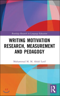 Writing Motivation Research, Measurement and Pedagogy