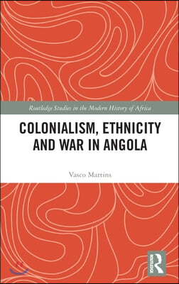 Colonialism, Ethnicity and War in Angola