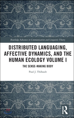 Distributed Languaging, Affective Dynamics, and the Human Ecology Volume I