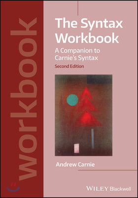 The Syntax Workbook: A Companion to Carnie&#39;s Syntax