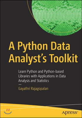 A Python Data Analyst's Toolkit: Learn Python and Python-Based Libraries with Applications in Data Analysis and Statistics