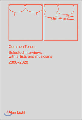 Common Tones: Selected Interviews with Artists and Musicians 1995-2020