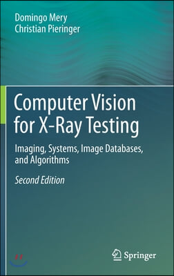 Computer Vision for X-Ray Testing: Imaging, Systems, Image Databases, and Algorithms