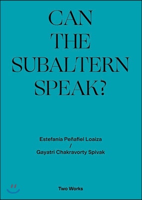 Can the Subaltern Speak?: Two Works Series Volume 1