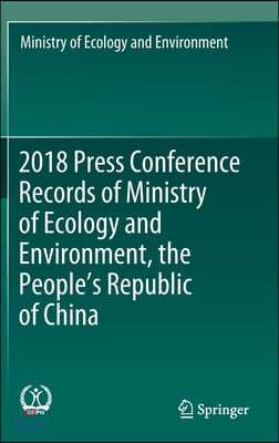 2018 Press Conference Records of Ministry of Ecology and Environment, the People&#39;s Republic of China