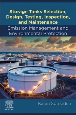 Storage Tanks Selection, Design, Testing, Inspection, and Maintenance: Emission Management and Environmental Protection: Emission Management and Envir