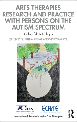 Arts Therapies Research and Practice with Persons on the Autism Spectrum