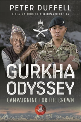 Gurkha Odyssey: Campaigning for the Crown