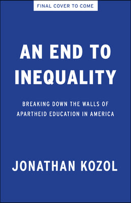 An End to Inequality: Breaking Down the Walls of Apartheid Education in America