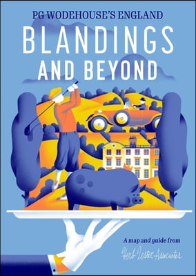 Blandings And Beyond: Pg Wodehouse&#39;s England