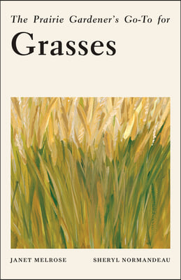 The Prairie Gardener&#39;s Go-To for Grasses