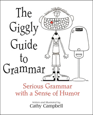 The Giggly Guide to Grammar: Serious Grammar with a Sense of Humor