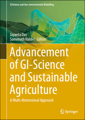 Advancement of Gi-Science and Sustainable Agriculture: A Multi-Dimensional Approach