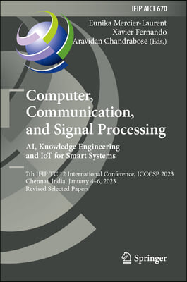 Computer, Communication, and Signal Processing. Ai, Knowledge Engineering and Iot for Smart Systems: 7th Ifip Tc 12 International Conference, Icccsp 2