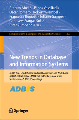 New Trends in Database and Information Systems: Adbis 2023 Short Papers, Doctoral Consortium and Workshops: Aidma, Doing, K-Gals, Madeisd, Pers, Barce